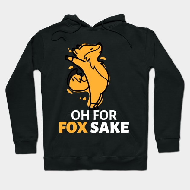 Oh For Fox Sake Hoodie by Hunter_c4 "Click here to uncover more designs"